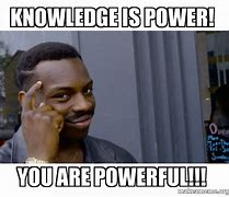 Image result for Knowledge Is Power Meme