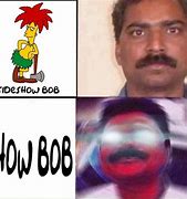 Image result for Show Bob's Meme