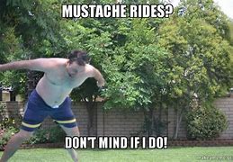 Image result for Mustache Ride Meme