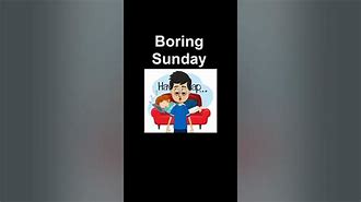Image result for Boring Sunday