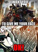 Image result for Give Me Your Face Meme