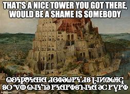 Image result for Tower of Babel Meme