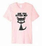 Image result for Kitten Meme T-Shirts