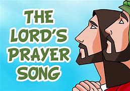 Image result for the lord our father pray songs