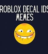 Image result for Roblox Decal IDs Meme 2022