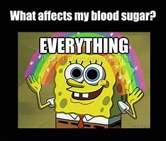 Image result for Funny Blood Sugar Meme