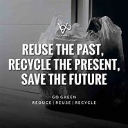 Image result for Plastic Recycling Quotes