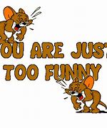 Image result for Your Too Funny