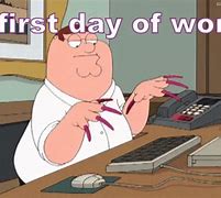 Image result for First Day of Work Pic