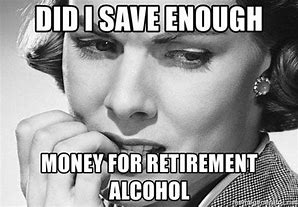 Image result for Weeks From Retirement Meme