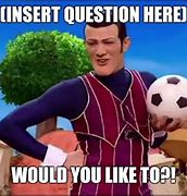 Image result for Robbie Rotten Would You Like to Meme