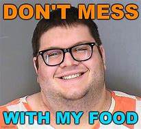 Image result for No Food Meme