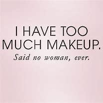 Image result for Funny Makeup Sayings and Quotes