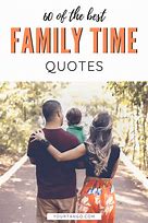 Image result for Quotes About Spending Time with Family