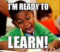 Image result for Ready to Learn Meme