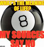 Image result for All Signs Point to No 8 Ball Meme