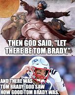 Image result for God Tom Brady Meme