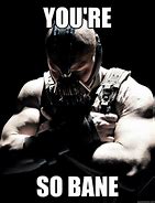 Image result for Bane for You