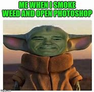 Image result for Baby Yoda Meme Weed