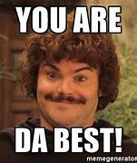 Image result for Meme Saying You Are the Best