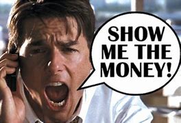 Image result for Jerry Maguire Show Me the Money Meme