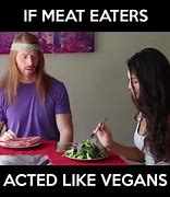 Image result for Vegan vs Meat Eater Meme