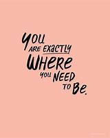Image result for Are You Where You Should Be