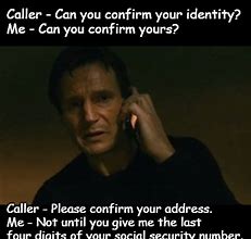 Image result for Call Center Authentication Meme