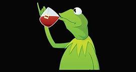 Image result for Kermit Drinking Tea 1080X1080