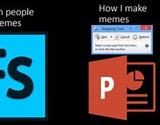 Image result for Snipping Tool Meme