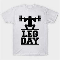 Image result for Leg Day T-Shirt