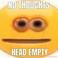 Image result for Brain Empty No Thoughts Meme