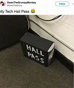 Image result for Hall Pass Monitor Meme