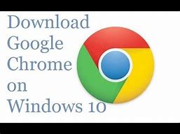 Image result for Chrome Download for Windows 10 64-Bit Latest