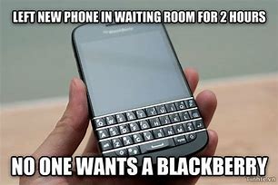 Image result for BlackBerry Phone Users Meme