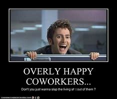 Image result for Annoying Work Colleague Meme