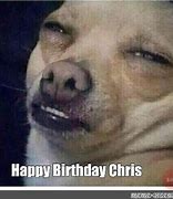 Image result for Happy Birthday Chris Meme