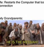 Image result for It's the Messiah Meme