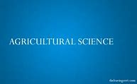 Image result for Agricultural science