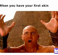 Image result for Show Some Skin Meme