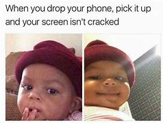 Image result for When You Drop Your Phone Meme