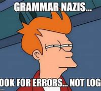 Image result for Grammar Nazi Correct Meme