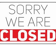 Image result for Closed Sign