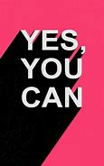 Image result for Yes You Can Wallpaper