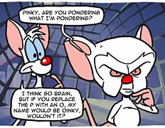 Image result for Thanks Pinkie and the Brain Meme