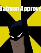 Image result for Batman Approved Meme