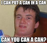 Image result for Can Meme