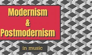 Image result for Modernism vs Postmodernism Music