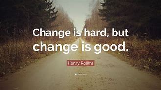 Image result for Change Is Good Quotes