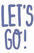 Image result for Let's Go Giphy